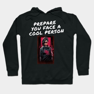 prepare you face a cool person Hoodie